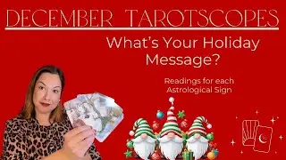 December 2025 : What's Your Holiday Message? Tarotscopes for Each Astro Sign BOOKMARKED