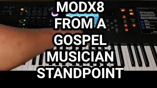YAMAHA MODX8 FROM A GOSPEL MUSICIAN STANDPOINT