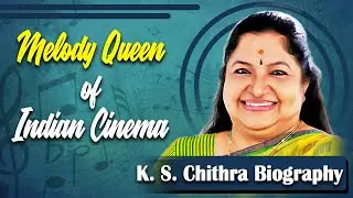 K. S. Chithra Biography | Melody Queen of Indian Cinema | Life Story & Unknown Facts