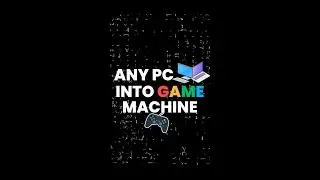 Turn any computer into Game Machine