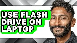 How to Use Flash Drive on Laptop (full Guide)