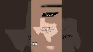 Teezy- Last Laugh : Therapy Session Part 1 Prod. by @IMFURIOUS