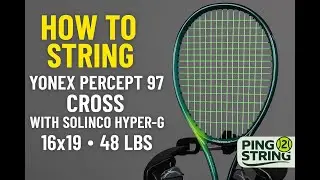 How to String a Yonex Percept 97 with Solinco Hyper-G 20g &ndash; Cross | 16x19 Pattern at 48 lbs