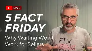 Why Waiting Won't Work and Will be Worse for Home Sellers - 5 Fact Friday 20 February 2026