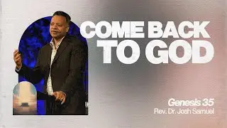 Returning to God When You Drift: Jacob Returns to Bethel | Gen 35&ndash;36 | Ps Josh Samuel | Full Service
