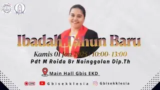 IBADAH TAHUN BARU GBIS EKD 01  Januari 2025 |  Pdt. M ROIDA NAINGGOLAN Dip.Th