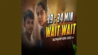Wait Wait Cool Cool Insta Viral Trending 19 Min 34 Sec