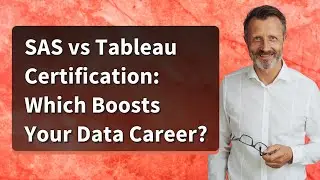 SAS vs Tableau Certification: Which Boosts Your Data Career?