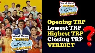 Taarak Mehta Ka Ooltah Chashmah Opening TRP, Highest TRP, Lowest TRP, Verdict