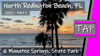 North Redington Beach, FL  |  Manatee Springs State Park  |  Part 1