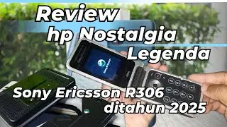 nostalgia hp legenda sony Ericsson R306 ditahun 2025 umur 17 tahun