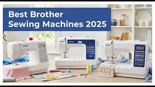 TOP 5 Best Brother Sewing Machines 2026 | Affordable Brother sewing machines