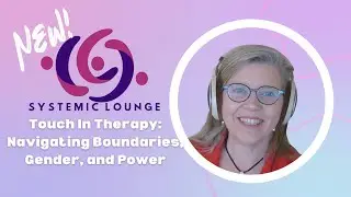 Touch in Therapy: Navigating Boundaries, Gender, and Power