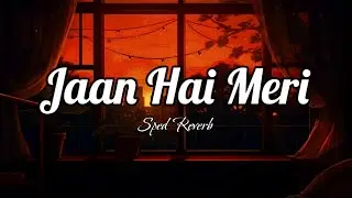 Jaan Hai Meri [Sped + Reverb] | RAKMO