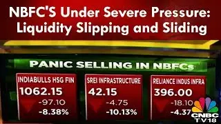 NBFC'S Under Severe Pressure: Liquidity Slipping and Sliding | What's Hot | CNBC TV18