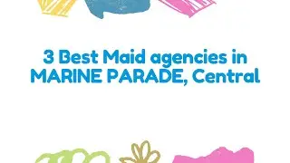 3 Best Maid agencies in MARINE PARADE, Central | Domestic helper agencies