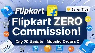 Day 79 Update | Flipkart ZERO Commission Rate Card Explained | Meesho Orders 0 Today