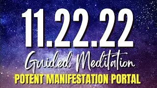 11.22.22 Portal Guided Meditation | November 22 Manifestation Portal ✨ [VERY POWERFUL!]