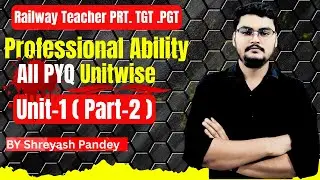 RRB Railway Teacher Recruitment 2025 | Professional Ability for PRT, TGT, PGT | BY Shreyash Pandey