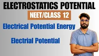 Electrostatics Potential, L-1 I Electrical Potential Energy I Electrical Potential I NEET/CLASS 12