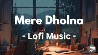 Mere Dholna - Slow & Reverb | Pruthvi Music