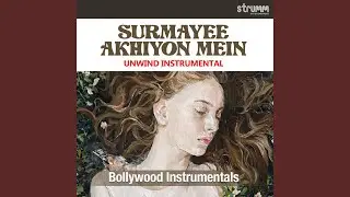 Surmayee Akhiyon Mein (Unwind Instrumental)