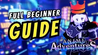 The Ultimate Beginner's Guide To Anime Adventures (2025)
