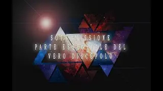 Sottomissione: parte essenziale del vero discepolo
