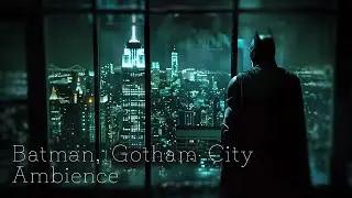 From now on, you are Batman of Gotham City. | Ambient music | Relaxing music | 1hours
