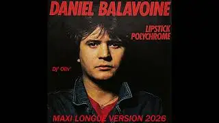Daniel Balavoine   Lipstick Polychrome   Maxi Longue Version 2026   Dj'Oliv'