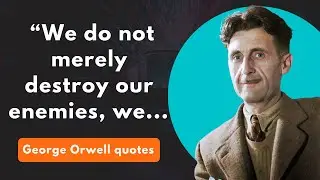 George Orwell | Candid quotes about life from the author of 1984