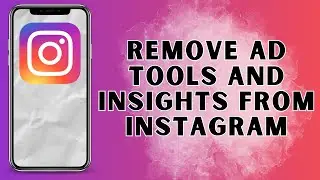 How to Remove Ad Tools and Insights from Instagram