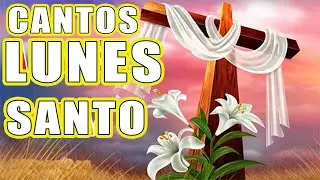 CANTOS PARA SEMANA SANTA 2024 ( LUNES SANTO)
