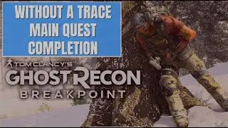 Ghost Recon Breakpoint | Without A Trace | Main Quest Completion Guide