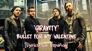 Gravity - Bullet for My Valentine [Lyrics/Sub Español]