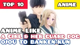 Top 10 Anime Like A Girl and Her Guard Dog (Ojou to Banken-kun)