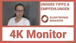 4K Monitor kaufen: Worauf achten? (2021)