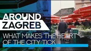 Zagreb pulse - What makes the heart of the city tick &ndash; AROUND ZAGREB