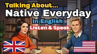 Speak English Like a Native | Master Everyday Conversations | English Podcast
