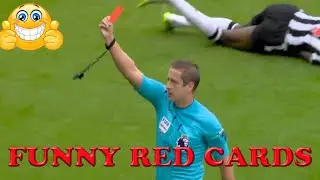 Funny red cards in football.