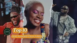 Top 10 Most Awarded African Artists by 2024