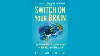 Switch On Your Brain by Caroline Leaf | Summary