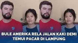 Bule Amerika Rela Jalan Kaki Demi Temui Pacar di Lampung Modal Maps, Akan Menikah Setelah Lulus
