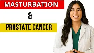 MASTURBATION and Prostate Cancer: The Truth You Need to Know