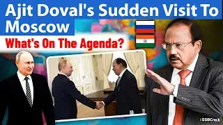 What's The Agenda Of Ajit Doval's Sudden Visit To Moscow ?