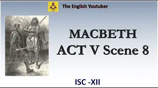 Macbeth act 5 scene 8 |  ISC class 12 | William Shakespeare | Detailed Explanation in English