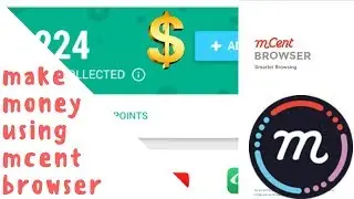 How to make money using mcent browser