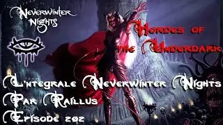 L'int&eacute;grale Neverwinter nights Hordes of the Underdark par Raillus Episode 202 FR HD