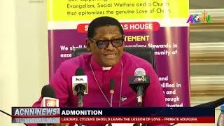 LEADERS, CITIZENS SHOULD LEARN THE LESSON OF LOVE AND CARE &ndash; PRIMATE NDUKUBA