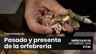 Conversatorio: Pasado y presente de la orfebrer&iacute;a